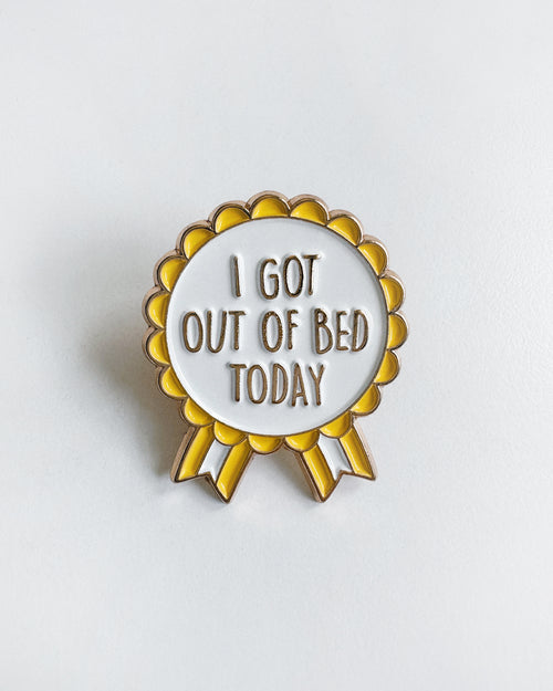 Pin “I Got Out of Bed Today”